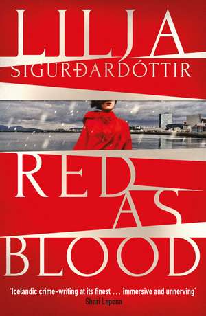 Red as Blood: The unbearably tense, chilling sequel to the bestselling Cold as Hell de Lilja Sigurdardottir