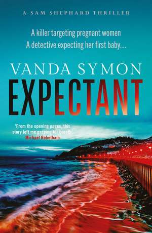 Expectant: The gripping, emotive new Sam Shephard thriller de Vanda Symon