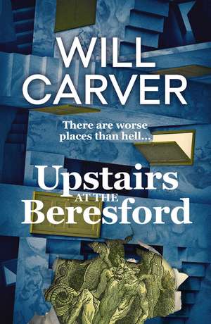 Upstairs at the Beresford: The devilishly dark, explosive prequel to cult bestselling author Will Carver's The Beresford de Will Carver