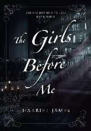 The Girls Before Me de Harriet James