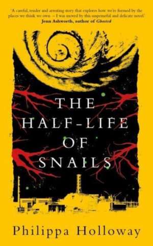 The Half-life of Snails de Philippa Holloway