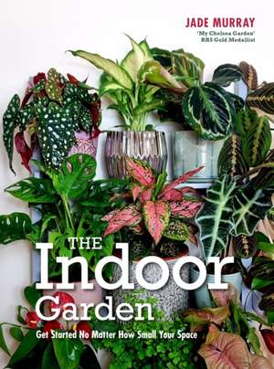 The Indoor Garden de Jade Murray