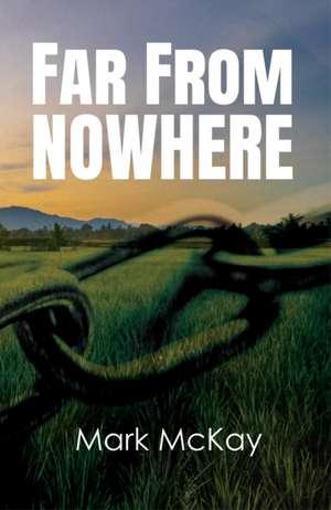 Far from Nowhere de Mark Mckay