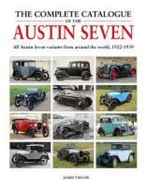 The Complete Catalogue of the Austin Seven de James Taylor