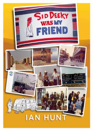 Sid Deeky Was My Friend de Ian Hunt