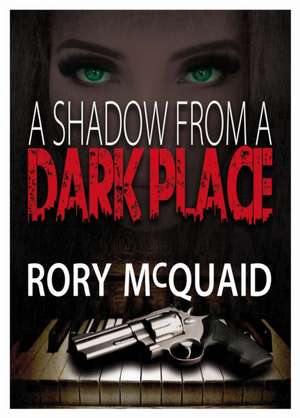 A Shadow from a Dark Place de Rory McQuaid