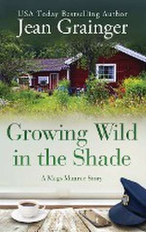 Growing Wild in the Shade de Jean Grainger