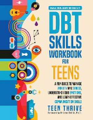 The DBT Skills Workbook for Teens de Teen Thrive