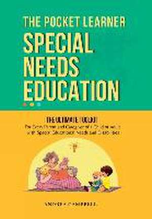 THE POCKET LEARNER - Special Needs Education: The Ultimate Toolkit for Every Parent and Caregiver of a Child or Adult with Special Educational Needs a de Andrea Campbell