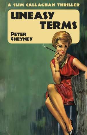 Uneasy Terms: A Slim Callaghan Thriller de Peter Cheyney