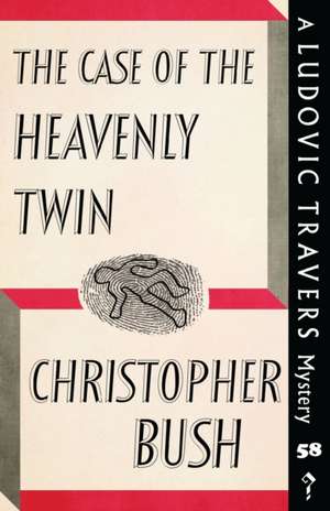 The Case of the Heavenly Twin: A Ludovic Travers Mystery de Christopher Bush