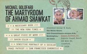 The Martyrdom of Ahmad Shawkat de Michael Goldfarb