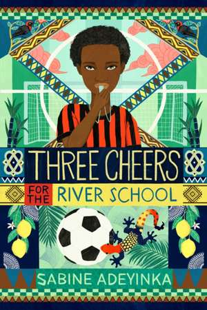 Three Cheers for the River School de Sabine Adeyinka