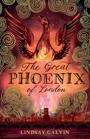 The Great Phoenix of London de Lindsay Galvin