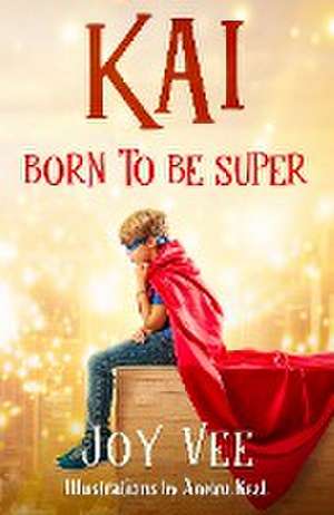 Kai - Born to be Super de Joy Vee