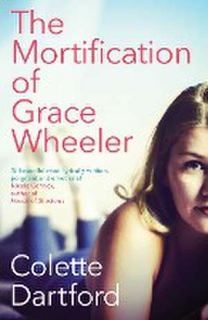 The Mortification of Grace Wheeler de Colette Dartford