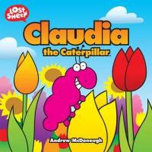 Claudia the Caterpillar de Andrew Mcdonough