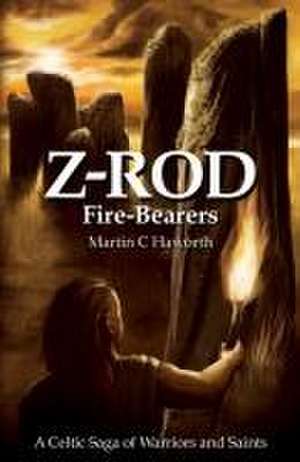 Z Rod Fire-Bearers de Martin C Haworth