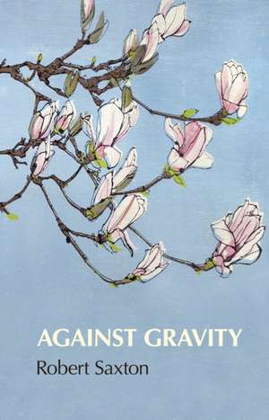 Against Gravity de Robert Saxton