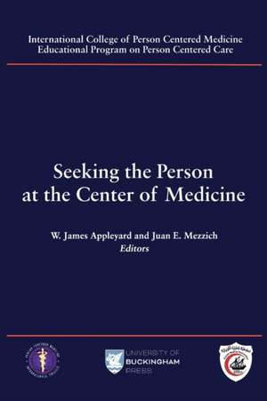 Seeking the Person at the Center of Medicine de W. James Appleyard