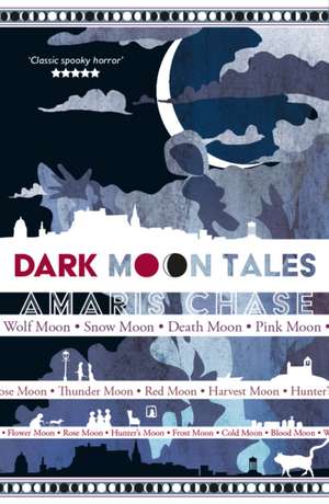 Dark Moon Tales de Amaris Chase