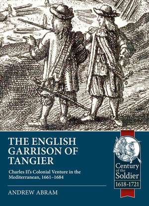 The English Garrison of Tangier de Andrew Abram