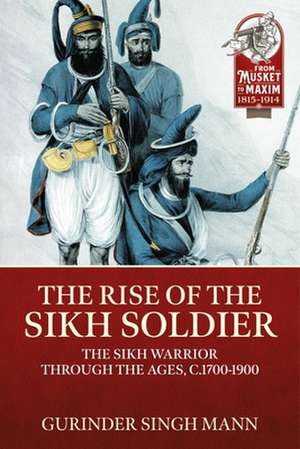 The Rise of the Sikh Soldier de Gurinder Singh Mann