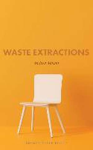 Waste Extractions de Andrea Mason