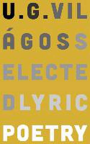 Selected Lyric Poetry de U. G. Világos