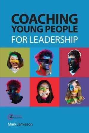 Coaching Young People for Leadership de Mark Jamieson