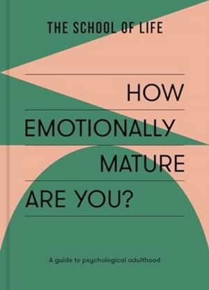 How Emotionally Mature Are You? de The School of Life