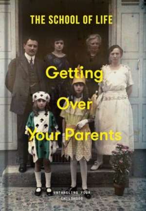 Getting Over Your Parents de The School Of Life