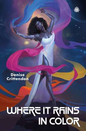 Where it Rains in Color de Denise Crittendon