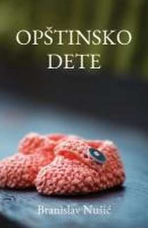 Opstinsko dete de Branislav Nusic