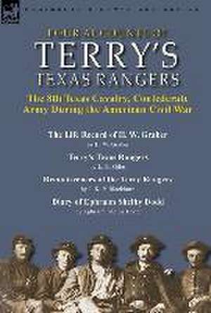 Four Accounts of Terry's Texas Rangers: the 8th Texas Cavalry, Confederate Army During the American Civil War-The Life Record of H. W. Graber by H. W. de H. W. Graber