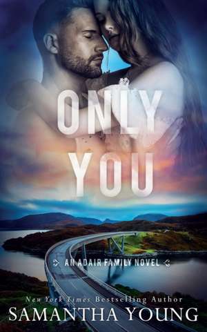 Only You (The Adair Family Series #5) de Samantha Young