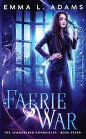 Faerie War de Emma L. Adams