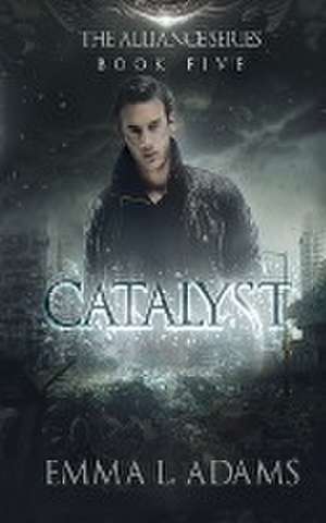 Catalyst de Emma L. Adams