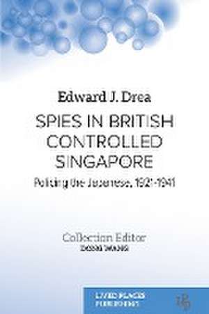 Spies in British Controlled Singapore de Edward J Drea