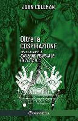 Oltre la cospirazione: Smascherare il governo mondiale invisibile de John Coleman