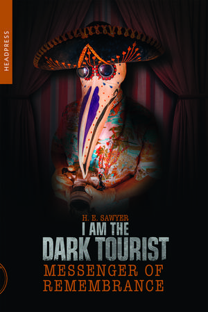 I Am The Dark Tourist: Messenger of Remembrance de H.E. Sawyer