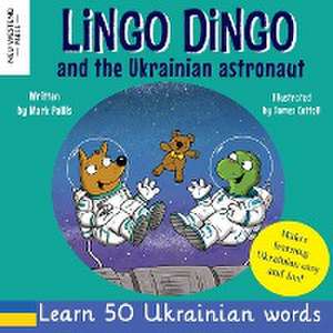 Lingo Dingo and the Ukrainian Astronaut de Mark Pallis