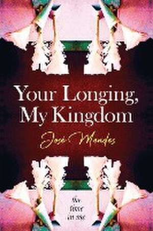 Your Longing, My Kingdom de Jose Mendes