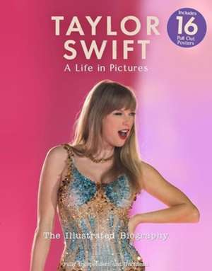 Taylor Swift - A Life In Pictures: The Illustrated Biography de Carolyn McHugh