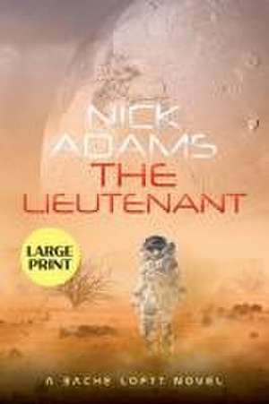 The Lieutenant Large Print Edition de Nick Adams