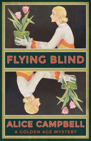 Flying Blind: A Golden Age Mystery de Alice Campbell