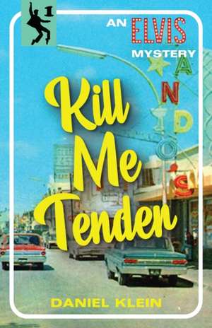 Kill Me Tender de Daniel Klein