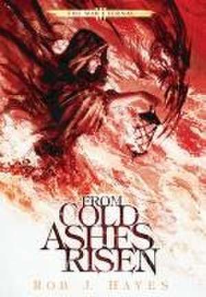 From Cold Ashes Risen de Rob J Hayes