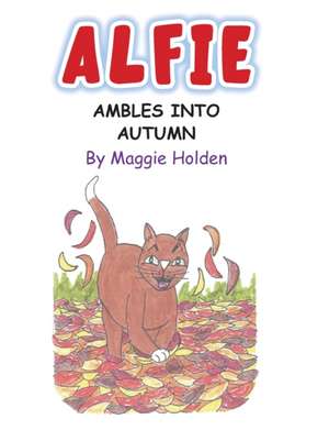 Alfie Ambles into Autumn de Maggie Holden