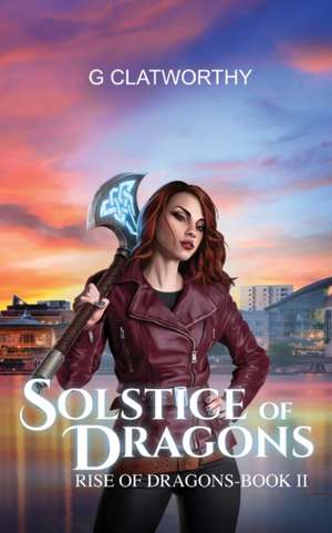 Solstice of Dragons de G. Clatworthy